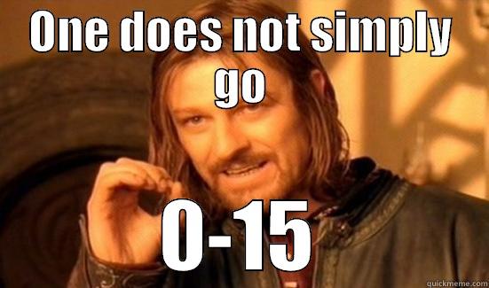 ONE DOES NOT SIMPLY GO 0-15 Boromir