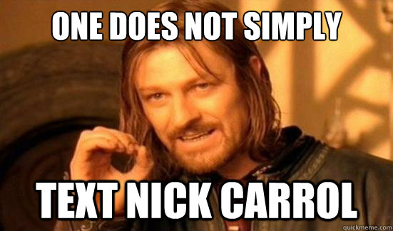 One Does Not Simply text nick carrol  Boromir