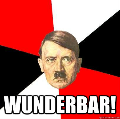  WUNDERBAR! -  WUNDERBAR!  Advice Hitler