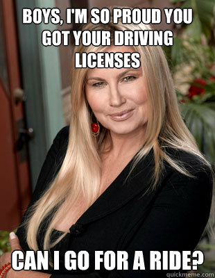 Boys, I'm so proud you got your driving licenses  Can I go for a ride?  Suggestive MILF