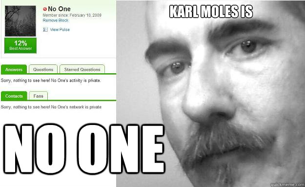 Karl Moles IS NO ONE - Karl Moles IS NO ONE  Misc