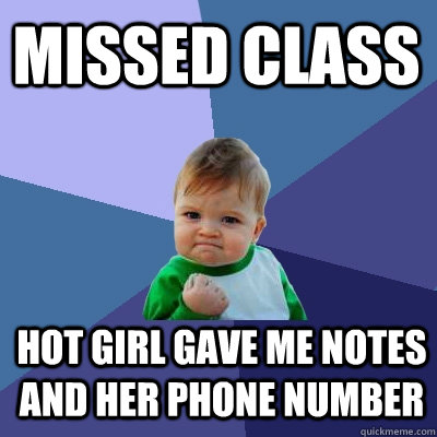 Missed Class Hot girl gave me notes and her phone number  Success Kid