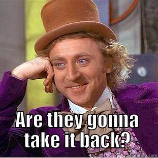  ARE THEY GONNA TAKE IT BACK? Condescending Wonka