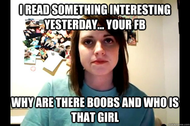 I read something interesting yesterday... Your FB Why are there boobs and Who is that girl  