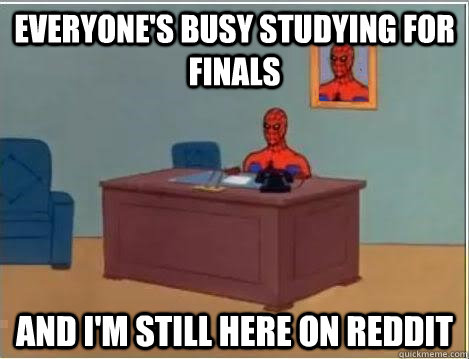 Everyone's busy studying for finals And I'm still here on reddit  Spiderman Desk