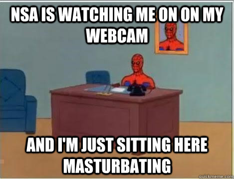 NSA is watching me on on my webcam  and i'm just sitting here masturbating  Spiderman Desk