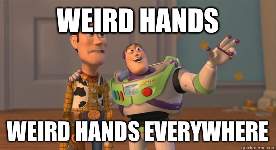 Weird hands Weird hands everywhere  Toy Story Everywhere