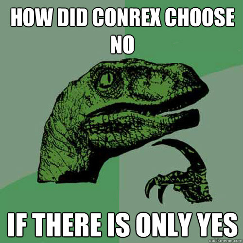 How did Conrex choose no If there is only yes  Philosoraptor