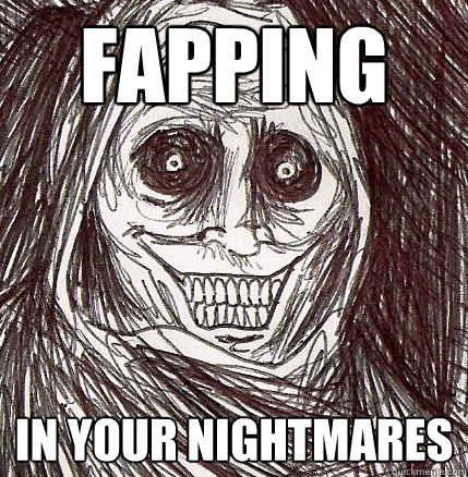 Fapping in your nightmares  Horrifying Houseguest