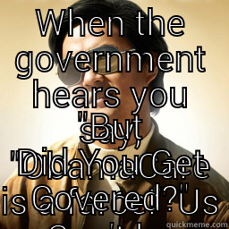 WHEN THE GOVERNMENT HEARS YOU SAY, 