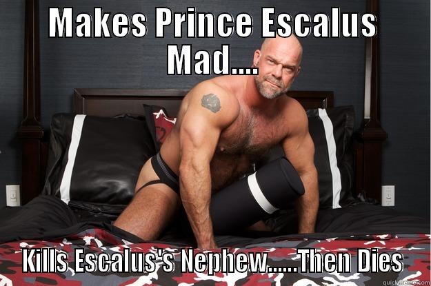 Escalus and Tybalt - MAKES PRINCE ESCALUS MAD.... KILLS ESCALUS'S NEPHEW......THEN DIES Gorilla Man