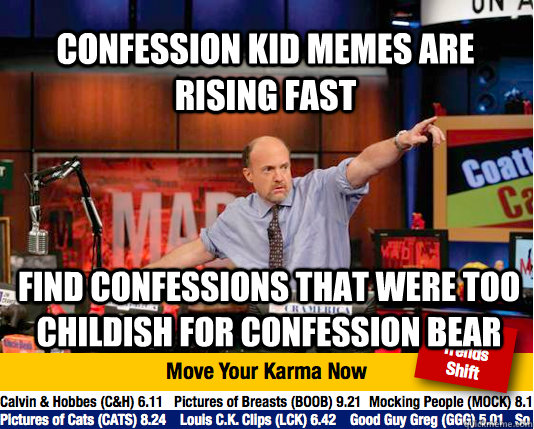 Confession Kid memes are rising fast find confessions that were too childish for confession bear  Mad Karma with Jim Cramer