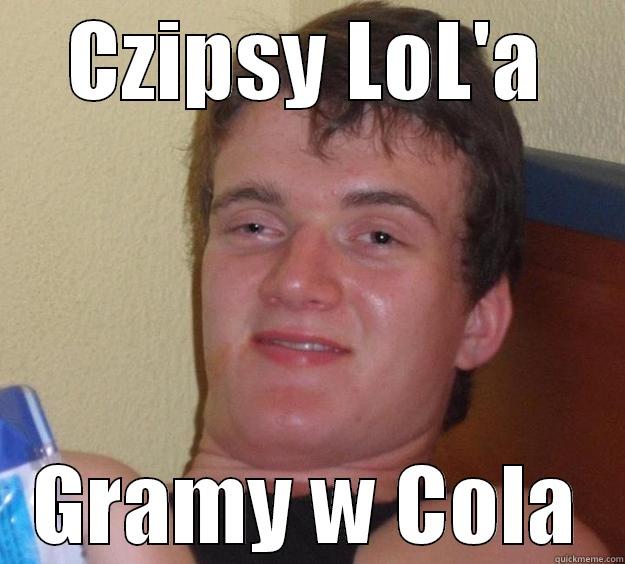 Czipsy LoL'a - CZIPSY LOL'A GRAMY W COLA 10 Guy