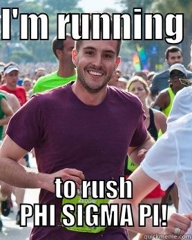 I'M RUNNING  TO RUSH PHI SIGMA PI! Ridiculously photogenic guy