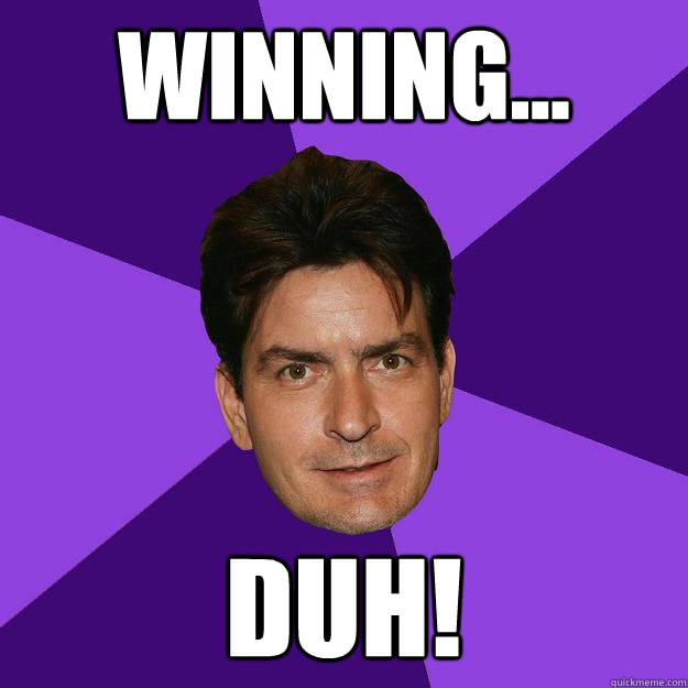 winning... duh! - winning... duh!  Clean Sheen