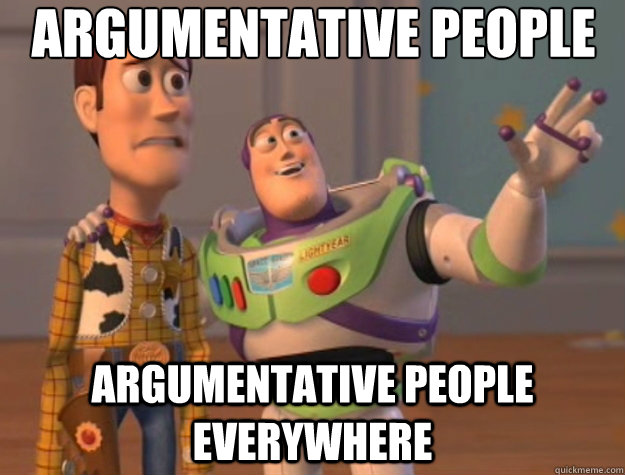 Argumentative people argumentative people everywhere  Toy Story