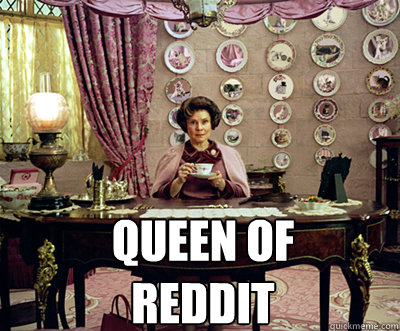  QUEEN OF 
REDDIT  umbridge