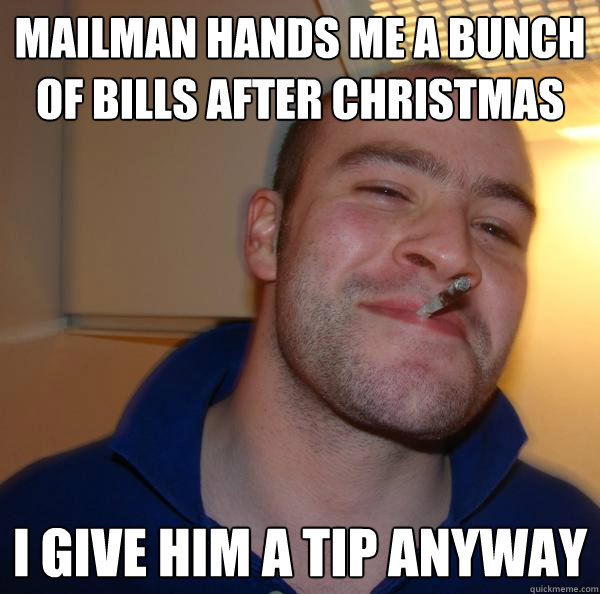 mailman hands me a bunch of bills after christmas i give him a tip anyway - mailman hands me a bunch of bills after christmas i give him a tip anyway  Misc