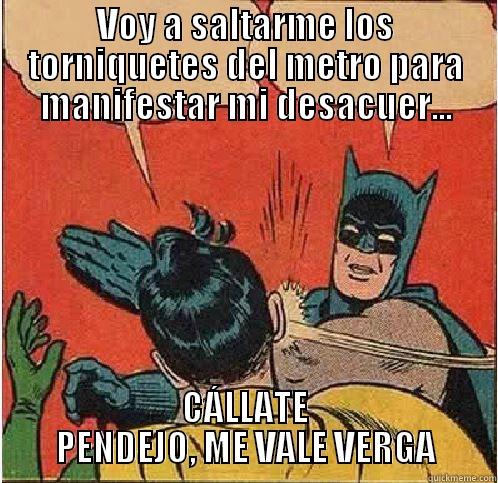 VOY A SALTARME LOS TORNIQUETES DEL METRO PARA MANIFESTAR MI DESACUER... CÁLLATE PENDEJO, ME VALE VERGA Batman Slapping Robin