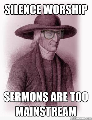 silence worship sermons are too mainstream  