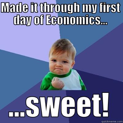 16 Week - MADE IT THROUGH MY FIRST DAY OF ECONOMICS... ...SWEET! Success Kid