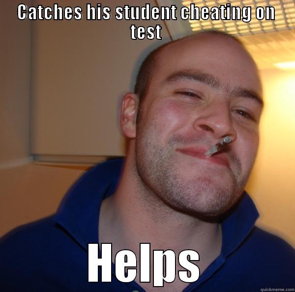 Best teacher ever! - CATCHES HIS STUDENT CHEATING ON TEST HELPS Good Guy Greg 