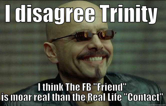  I DISAGREE TRINITY   I THINK THE FB 