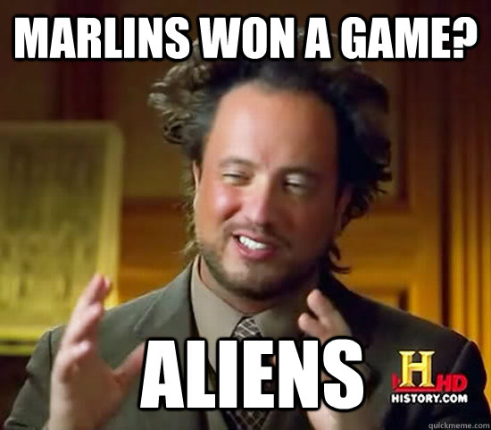 Marlins won a game?  Aliens  Ancient Aliens