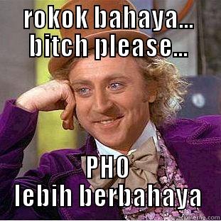 ROKOK BAHAYA... BITCH PLEASE... PHO LEBIH BERBAHAYA Creepy Wonka