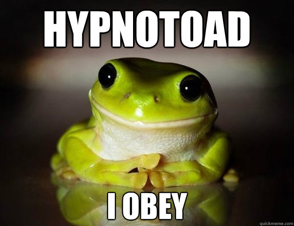 Hypnotoad I Obey  Fascinated Frog