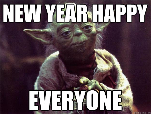 New year happy everyone  Sad yoda