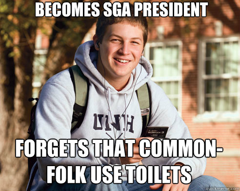 Becomes SGA President Forgets that common-folk use toilets - Becomes SGA President Forgets that common-folk use toilets  College Freshman