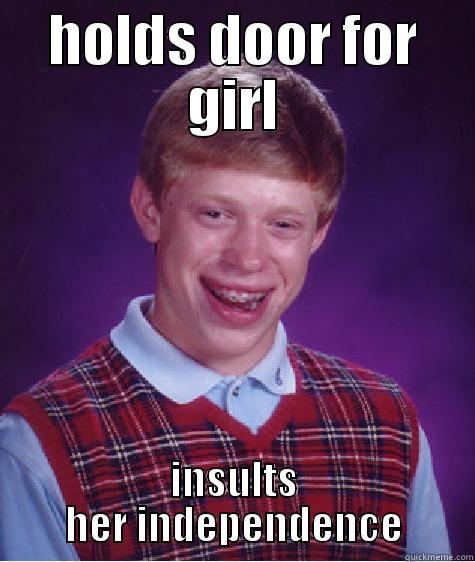 Why chivalry died - HOLDS DOOR FOR GIRL INSULTS HER INDEPENDENCE Bad Luck Brian