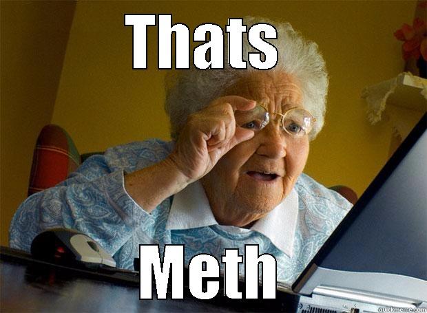 THATS  METH Grandma finds the Internet