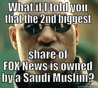 Saudi FOX - WHAT IF I TOLD YOU THAT THE 2ND BIGGEST SHARE OF FOX NEWS IS OWNED BY A SAUDI MUSLIM? Matrix Morpheus