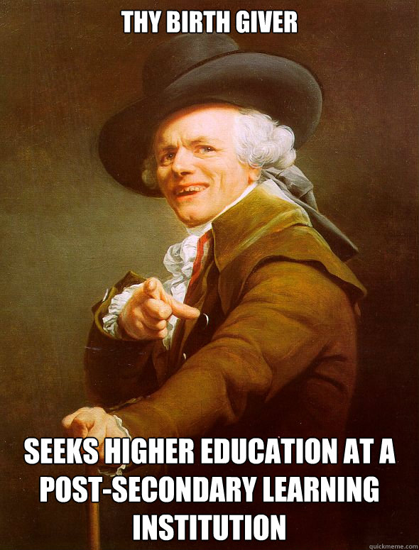 Thy birth giver Seeks higher education at a post-secondary learning institution  Joseph Ducreux