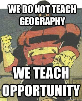 we do not teach geography we teach opportunity  Captain Germany