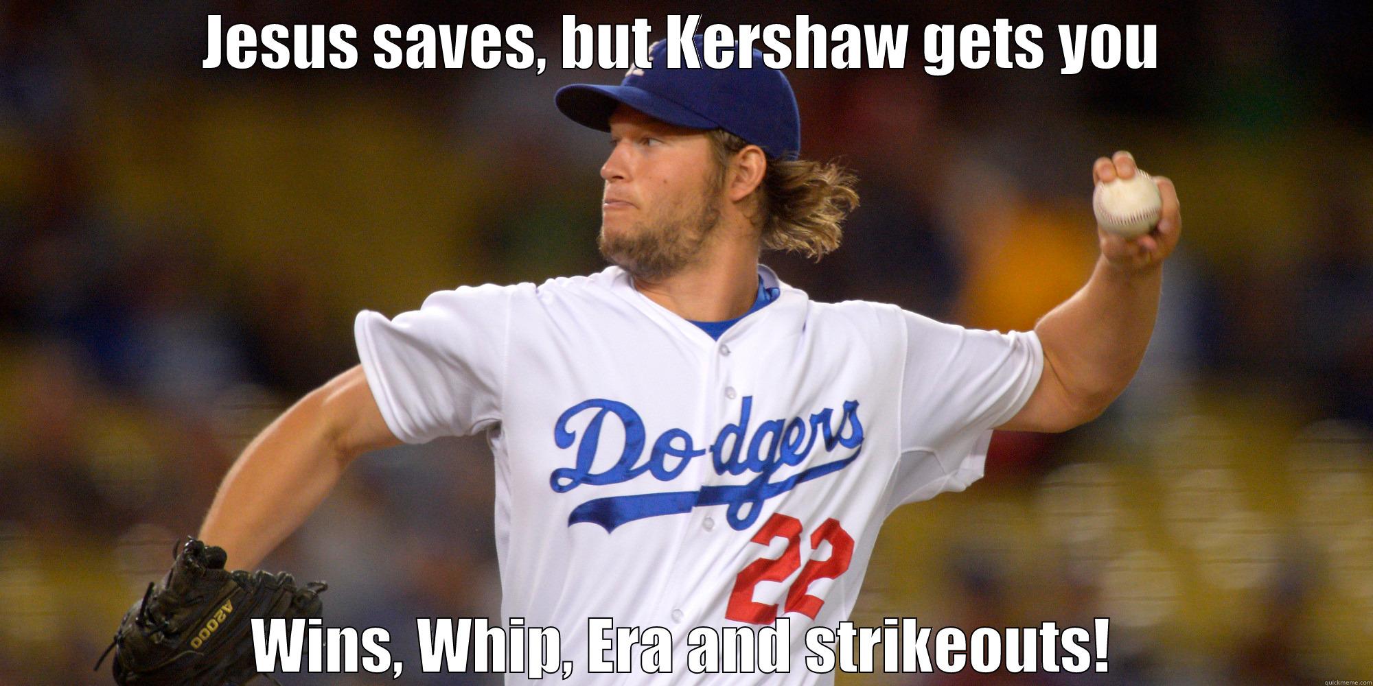 Kershaw is better! - JESUS SAVES, BUT KERSHAW GETS YOU WINS, WHIP, ERA AND STRIKEOUTS! Misc