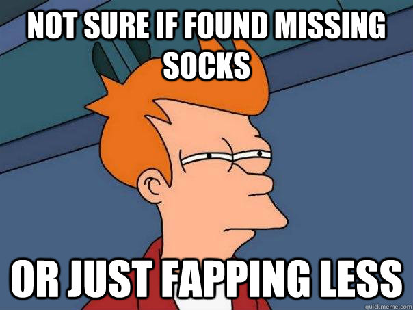 Not sure if found missing socks or just fapping less  Futurama Fry