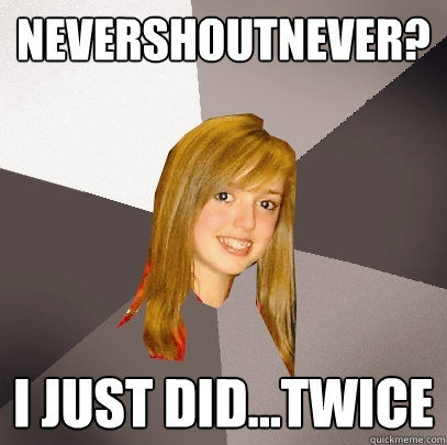 NeverShoutNever?  I just did...twice - NeverShoutNever?  I just did...twice  Musically Oblivious 8th Grader