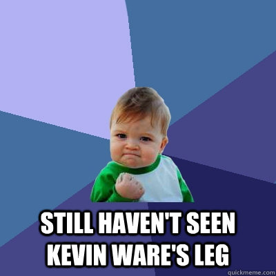  Still haven't seen kevin ware's leg  Success Kid