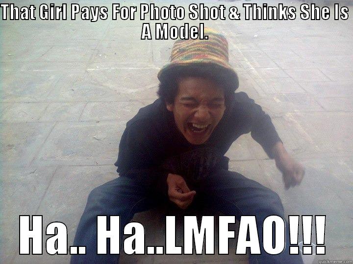 THAT GIRL PAYS FOR PHOTO SHOT & THINKS SHE IS A MODEL. HA.. HA..LMFAO!!! Misc