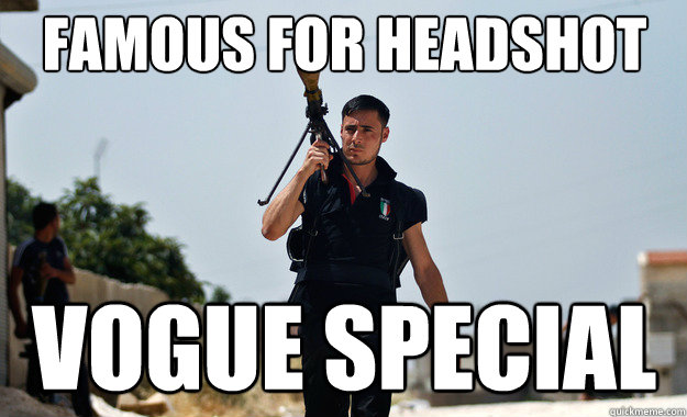 famous for headshot vogue special - famous for headshot vogue special  Ridiculously Photogenic Syrian Soldier