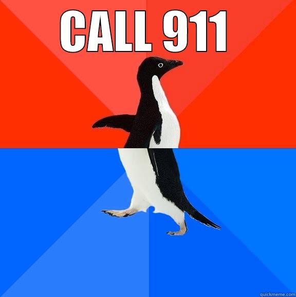 CALL 911 - CALL 911  Socially Awesome Awkward Penguin