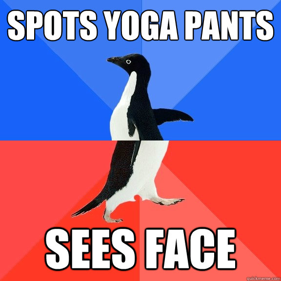 Spots yoga pants sees face  Socially Awkward Awesome Penguin