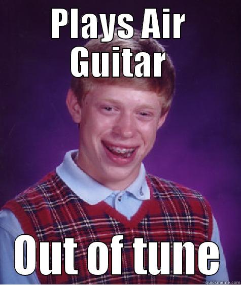 Bad Luck Mathis - PLAYS AIR GUITAR OUT OF TUNE Bad Luck Brian