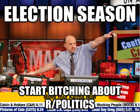 Election season Start bitching about r/politics  Mad Karma with Jim Cramer