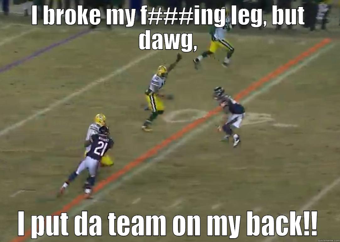 Randall Cobb > Greg Jennings - I BROKE MY F###ING LEG, BUT DAWG, I PUT DA TEAM ON MY BACK!! Misc