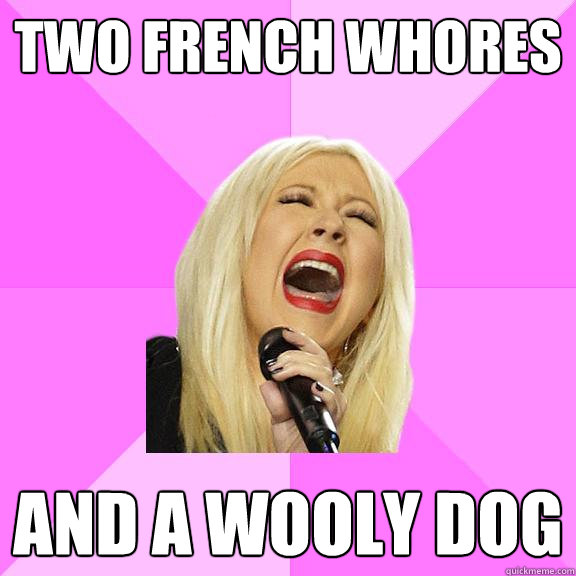 Two French whores And a wooly dog  Wrong Lyrics Christina