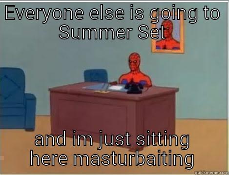 EVERYONE ELSE IS GOING TO SUMMER SET AND IM JUST SITTING HERE MASTURBAITING Spiderman Desk